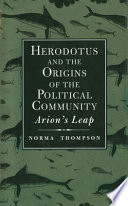 Herodotus and the origins of the political community : Arion's leap /