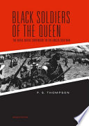 Black soldiers of the queen : the Natal native contingent in the Anglo-Zulu War /