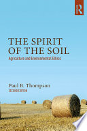 The spirit of the soil : agriculture and environmental ethics /