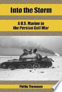 Into the storm : a U.S. Marine in the Persian Gulf War /