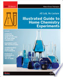 Illustrated guide to home chemistry experiments : all lab, no lecture /