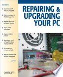 Repairing and upgrading your PC /