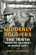 Suddenly soldiers : the 166th Infantry Regiment in World War I /