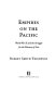Empires on the Pacific : World War II and the struggle for the mastery of Asia /