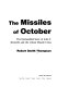 The missiles of October : the declassified story of John F. Kennedy and the Cuban missile crisis /