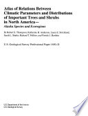 Atlas of relations between climatic parameters and distributions of important trees and shrubs in North America : Alaska species and ecoregions /