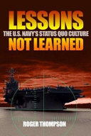 Lessons not learned : the U.S. Navy's status quo culture /