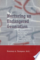 Nurturing an endangered generation : empowering youth with critical social, emotional, and cognitive skills /