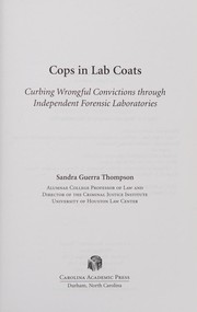 Cops in lab coats : curbing wrongful convictions through independent forensic laboratories /