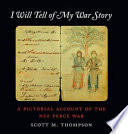 I will tell of my war story : a pictorial account of the Nez Perce War /