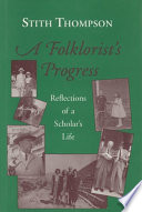 A folklorist's progress : reflections of a scholar's life /