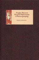 Anglo-Saxon royal diplomas : a palaeography /