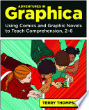 Adventures in graphica : using comics and graphic novels to teach comprehension, 2-6 /