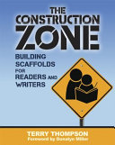 The construction zone : building scaffolds for readers and writers /