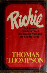 Richie ; the ultimate tragedy between one decent man and the son he loved.