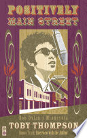 Positively Main Street : Bob Dylan's Minnesota /