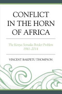 Conflict in the Horn of Africa : the Kenya-Somalia border problem, 1941-2014 /
