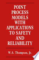 Point process models with applications to safety and reliability /