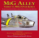 MIG Alley : Sabres vs. MIGs over Korea : pilot accounts and the complete combat record of the F-86 Sabre /