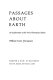Passages about earth ; an exploration of the new planetary culture.