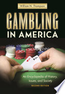 Gambling in America : an encyclopedia of history, issues, and society /