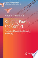 Regions, Power, and Conflict : Constrained Capabilities, Hierarchy, and Rivalry /