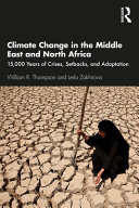 Climate change in the Middle East and North Africa : 15,000 years of crises, setbacks, and adaptation /