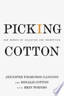 Picking Cotton : our memoir of injustice and redemption /