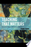 Teaching that matters : engaging minds, improving schools /