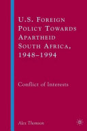 U.S. foreign policy towards apartheid South Africa, 1948-1994 : conflict of interests /