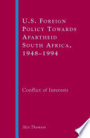 U.S. Foreign Policy Towards Apartheid South Africa, 1948-1994 : Conflict of Interests /
