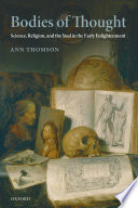 Bodies of thought : science, religion, and the soul in the early Enlightenment /