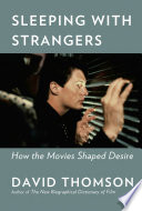 Sleeping with strangers : how the movies shaped desire /