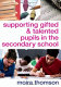 Supporting gifted and talented pupils in the secondary school /