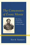 The Concession of Evora Monte : the failure of liberalism in nineteenth-century Portugal /
