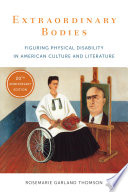 Extraordinary bodies : figuring physical disability in American culture and literature /