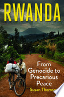 Rwanda : from genocide to precarious peace /