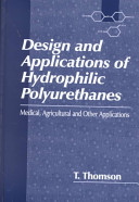 Design and applications of hydrophilic polyurethanes : medical, agricultural, and other applications /