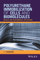 Polyurethane immobilization of cells and biomolecules : medical and environmental applications /