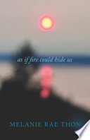 As if fire could hide us : a love song in three movements /