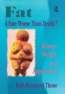 Fat-- a fate worse than death : women, weight, and appearance /