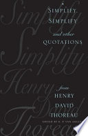 Simplify, simplify and other quotations from Henry David Thoreau /
