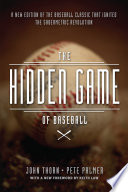 The hidden game of baseball : a revolutionary approach to baseball and its statistics /