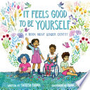 It feels good to be yourself : a book about gender identity /