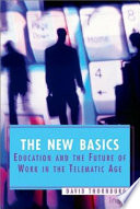 The new basics : education and the future of work in the telematic age /