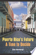 Puerto Rico's future : a time to decide /