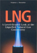 LNG : a level-headed look at the liquefied natural gas controversy /