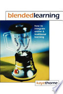 Blended learning : how to integrate online & traditional learning /