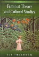 Feminist theory and cultural studies : stories of unsettled relations /