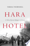 Hara Hotel : a tale of Syrian refugees in Greece /